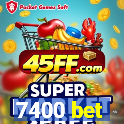 7400 bet